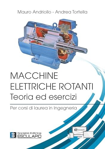 Macchine Elettriche Rotanti - Teoria ed Esercizi - Per corsi di laurea in Ingegneria